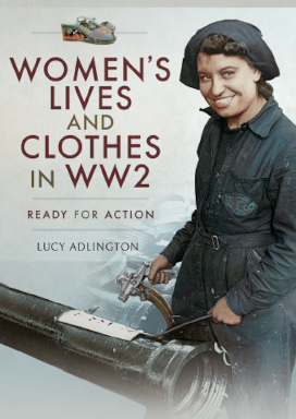 Women’s Lives and Clothes in WW2: Ready for Action - historical non-fiction